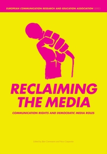 Reclaiming the Media : Communication Rights and Democratic Media Roles