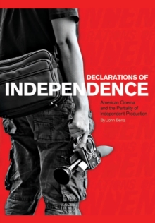 Declarations of Independence : American Cinema and the Partiality of Independent Production, Paperback Book Declarations of Independence : American Cinema and the Partiality of Independent Production, Paperback Book