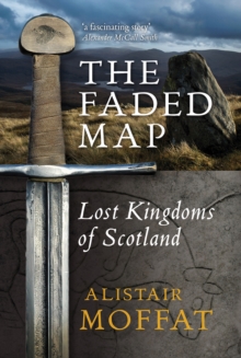 The Faded Map : The Lost Kingdoms of Scotland, Paperback Book The Faded Map : The Lost Kingdoms of Scotland, Paperback Book
