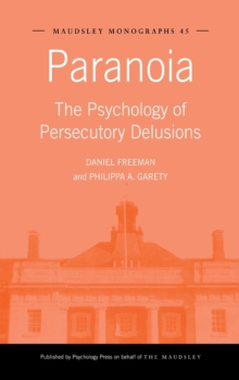 Paranoia : The Psychology of Persecutory Delusions
