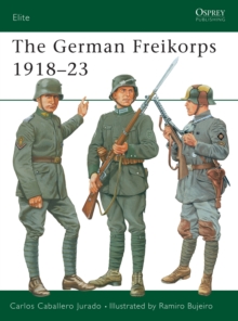 The German Freikorps 1918-23, Paperback Book The German Freikorps 1918-23, Paperback Book