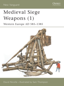 Medieval Siege Weapons : Western Europe Pt. 1, Paperback Book Medieval Siege Weapons : Western Europe Pt. 1, Paperback Book
