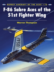 F-86 Sabre Aces of the 51st Fighter Wing, Paperback / softback Book F-86 Sabre Aces of the 51st Fighter Wing, Paperback / softback Book