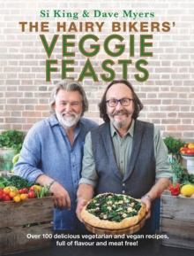 The Hairy Bikers' Veggie Feasts : Over 100 delicious vegetarian and vegan recipes, full of flavour and meat free!, Hardback Book The Hairy Bikers' Veggie Feasts : Over 100 delicious vegetarian and vegan recipes, full of flavour and meat free!, Hardback Book