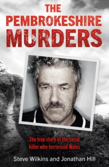 The Pembrokeshire Murders : NOW A MAJOR TV DRAMA, Paperback / softback Book The Pembrokeshire Murders : NOW A MAJOR TV DRAMA, Paperback / softback Book