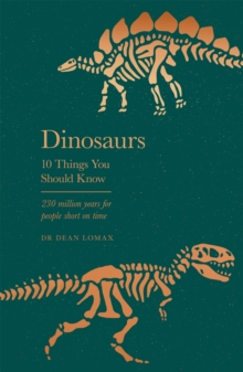 Dinosaurs : 10 Things You Should Know