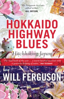 Hokkaido Highway Blues : Hitchhiking Japan, Paperback Book Hokkaido Highway Blues : Hitchhiking Japan, Paperback Book