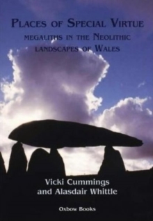 Places of Special Virtue : Megaliths in the Neolithic landscapes of Wales