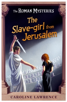 The Roman Mysteries: The Slave-girl from Jerusalem : Book 13, Paperback Book The Roman Mysteries: The Slave-girl from Jerusalem : Book 13, Paperback Book