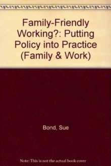 Family-friendly working? : Putting policy into practice