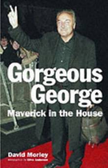 Gorgeous George : Maverick in the House, Hardback Book Gorgeous George : Maverick in the House, Hardback Book