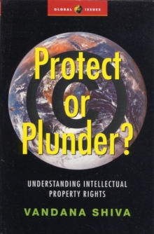 Protect or Plunder? : Understanding Intellectual Property Rights, Paperback Book Protect or Plunder? : Understanding Intellectual Property Rights, Paperback Book