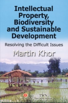 Intellectual Property, Biodiversity and Sustainable Development : Resolving the Difficult Issues, Paperback / softback Book Intellectual Property, Biodiversity and Sustainable Development : Resolving the Difficult Issues, Paperback / softback Book