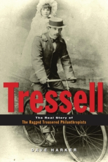 Tressell : The Real Story of 'The Ragged Trousered Philanthropists', Paperback Book Tressell : The Real Story of 'The Ragged Trousered Philanthropists', Paperback Book