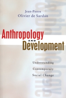 Anthropology and Development : Understanding Contemporary Social Change, Paperback Book Anthropology and Development : Understanding Contemporary Social Change, Paperback Book