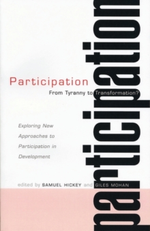 Participation : From Tyranny to Transformation: Exploring New Approaches to Participation in Development, Paperback Book Participation : From Tyranny to Transformation: Exploring New Approaches to Participation in Development, Paperback Book