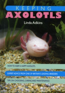 Keeping Axolotls, Hardback Book Keeping Axolotls, Hardback Book