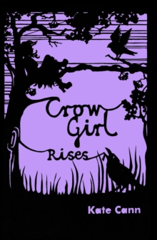 Crow Girl Rises, Paperback / softback Book Crow Girl Rises, Paperback / softback Book