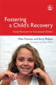 Fostering a Child's Recovery : Family Placement for Traumatized Children