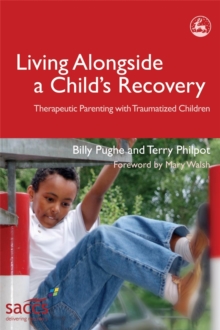 Living Alongside a Child's Recovery : Therapeutic Parenting with Traumatized Children