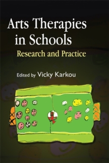 Arts Therapies in Schools : Research and Practice, Paperback / softback Book Arts Therapies in Schools : Research and Practice, Paperback / softback Book
