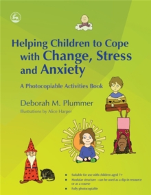Helping Children to Cope with Change, Stress and Anxiety : A Photocopiable Activities Book, Paperback Book Helping Children to Cope with Change, Stress and Anxiety : A Photocopiable Activities Book, Paperback Book