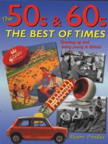 The '50s & '60s: The Best of Times : Growing Up and Being Young in Britain, Paperback Book The '50s & '60s: The Best of Times : Growing Up and Being Young in Britain, Paperback Book