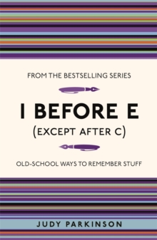 I Before E (Except After C) : Old-School Ways to Remember Stuff