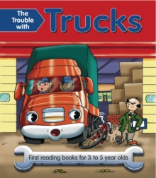 The Trouble with Trucks : First Reading Book for 3 to 5 Year Olds, Paperback Book The Trouble with Trucks : First Reading Book for 3 to 5 Year Olds, Paperback Book