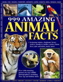 999 Amazing Animal Facts : Featuring Whales, Elephants, Bears, Wolves, Monkeys, Turtles, Snakes, Birds, Bees, Ants and Many, Many More, Paperback Book 999 Amazing Animal Facts : Featuring Whales, Elephants, Bears, Wolves, Monkeys, Turtles, Snakes, Birds, Bees, Ants and Many, Many More, Paperback Book