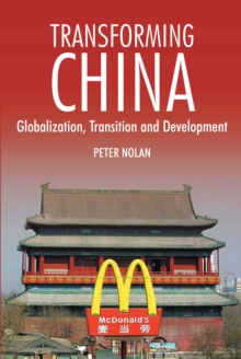 Transforming China : Globalization, Transition and Development