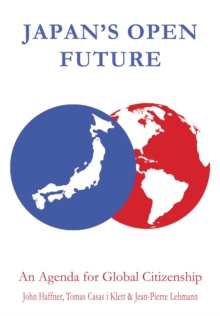 Japan's Open Future : An Agenda for Global Citizenship, Hardback Book Japan's Open Future : An Agenda for Global Citizenship, Hardback Book