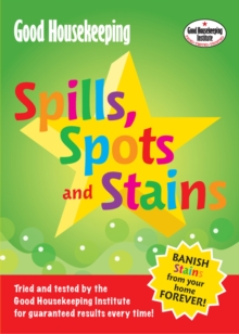 Good Housekeeping Spills, Spots and Stains : Banish Stains from Your Home Forever!, Paperback Book Good Housekeeping Spills, Spots and Stains : Banish Stains from Your Home Forever!, Paperback Book