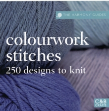 Colourwork Stitches : Over 250 Designs to Knit, Paperback Book Colourwork Stitches : Over 250 Designs to Knit, Paperback Book