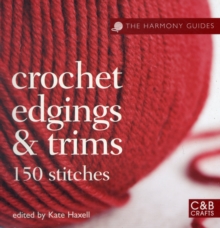 The Harmony Guides: Crochet Edgings & Trims : 150 Stitches, Paperback Book The Harmony Guides: Crochet Edgings & Trims : 150 Stitches, Paperback Book