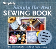 Simply the Best Sewing Book : The Essential Reference for All Home Sewers, Spiral bound Book Simply the Best Sewing Book : The Essential Reference for All Home Sewers, Spiral bound Book