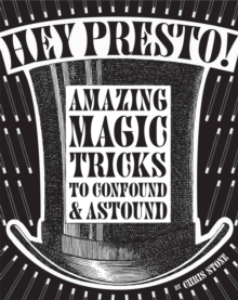 Hey Presto! : Amazing Magic Tricks to Confound and Astound, Hardback Book Hey Presto! : Amazing Magic Tricks to Confound and Astound, Hardback Book