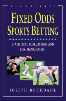 Fixed Odds Sports Betting : Statistical Forecasting and Risk Management, Paperback Book Fixed Odds Sports Betting : Statistical Forecasting and Risk Management, Paperback Book