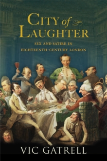 City of Laughter : Sex and Satire in Eighteenth Century London, Paperback Book City of Laughter : Sex and Satire in Eighteenth Century London, Paperback Book