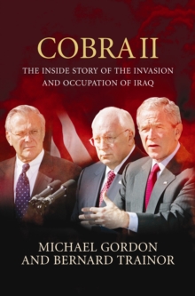 Cobra II : The Inside Story of the Invasion and Occupation of Iraq, Hardback Book Cobra II : The Inside Story of the Invasion and Occupation of Iraq, Hardback Book