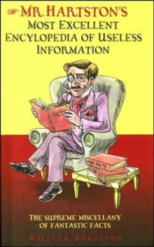Mr. Hartston's Most Excellent Encyclopaedia of Useless Information, Hardback Book Mr. Hartston's Most Excellent Encyclopaedia of Useless Information, Hardback Book
