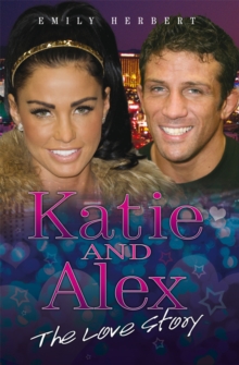 Katie and Alex : The Love Story, Paperback / softback Book Katie and Alex : The Love Story, Paperback / softback Book
