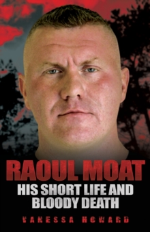 Raoul Moat : His Short Life and Bloody Death, Paperback Book Raoul Moat : His Short Life and Bloody Death, Paperback Book