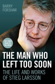 The Man Who Left Too Soon - the Life and Works of Stieg Larsson, Paperback Book The Man Who Left Too Soon - the Life and Works of Stieg Larsson, Paperback Book