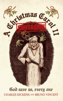 Christmas Carol II - Contagion : God Save Us, Every One, Hardback Book Christmas Carol II - Contagion : God Save Us, Every One, Hardback Book