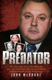 Predator : The True Story of Levi Bellfield, the Man Who Murdered Millie Dowler, Marsha McDonnell and Amelie Delagrange, Paperback Book Predator : The True Story of Levi Bellfield, the Man Who Murdered Millie Dowler, Marsha McDonnell and Amelie Delagrange, Paperback Book