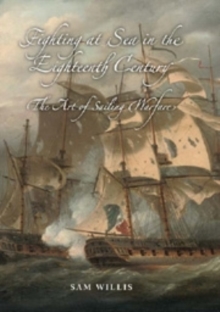 Fighting at Sea in the Eighteenth Century : The Art of Sailing Warfare, Hardback Book Fighting at Sea in the Eighteenth Century : The Art of Sailing Warfare, Hardback Book