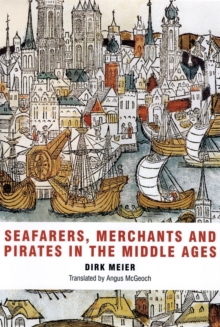 Seafarers, Merchants and Pirates in the Middle Ages, Paperback / softback Book Seafarers, Merchants and Pirates in the Middle Ages, Paperback / softback Book