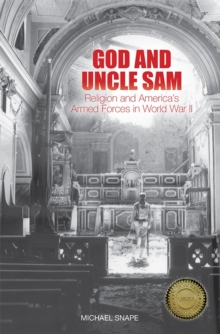 God and Uncle Sam - Religion and America`s Armed Forces in World War II, Hardback Book God and Uncle Sam - Religion and America`s Armed Forces in World War II, Hardback Book