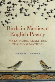 Birds in Medieval English Poetry : Metaphors, Realities, Transformations